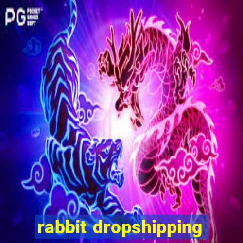 rabbit dropshipping